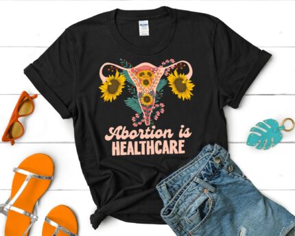 Abortion Is Healthcare Floral Uterus Feminism Pro Choice T-Shirt, Womens rights, Feminist slogan shirt, Women's empowerment, Equality rights
