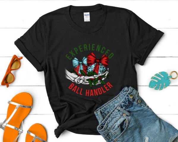 Experienced Ball Handler T-Shirt, Skeleton Christmas Shirt
