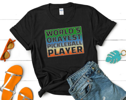 World's Okayest Pickleball Player T-shirt